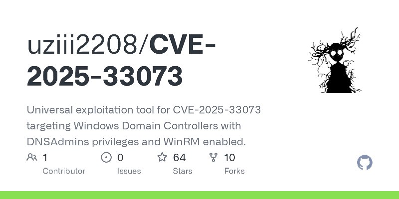 GitHub - uziii2208/CVE-2025-33073: Universal exploitation tool for CVE-2025-33073 targeting Windows Domain Controllers with DNSAdmins…