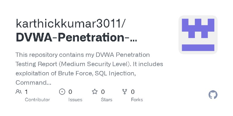 GitHub - karthickkumar3011/DVWA-Penetration-Testing-Report: This repository contains my DVWA Penetration Testing Report (Medium…