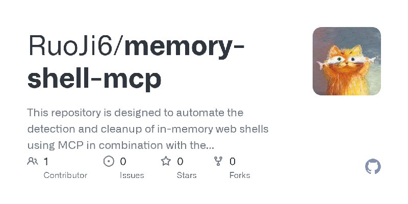 GitHub - RuoJi6/memory-shell-mcp: This repository is designed to automate the detection and cleanup of in-memory web shells using…