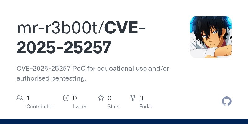 GitHub - mr-r3b00t/CVE-2025-25257: CVE-2025-25257 PoC for educational use and/or authorised pentesting.