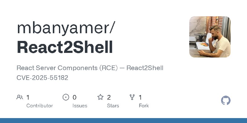 GitHub - mbanyamer/React2Shell: React Server Components (RCE) — React2Shell CVE‑2025‑55182