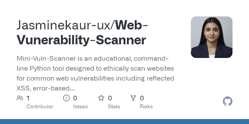 GitHub - Jasminekaur-ux/Web-Vunerability-Scanner: Mini-Vuln-Scanner is an educational, command-line Python tool designed to ethically…