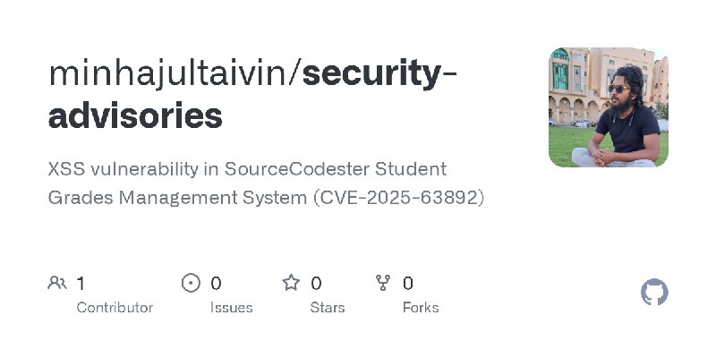 GitHub - minhajultaivin/security-advisories: XSS vulnerability in SourceCodester Student Grades Management System (CVE-2025-63892)