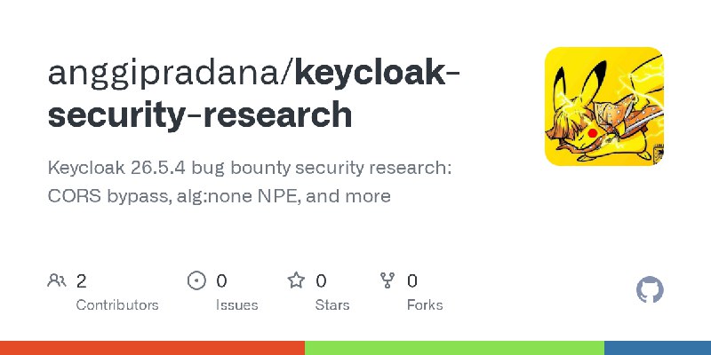 GitHub - anggipradana/keycloak-security-research: Keycloak 26.5.4 bug bounty security research: CORS bypass, alg:none NPE, and…