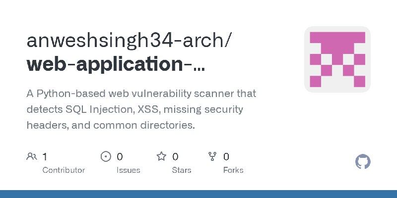 GitHub - anweshsingh34-arch/web-application-vulnerability-scanner: A Python-based web vulnerability scanner that detects SQL Injection…