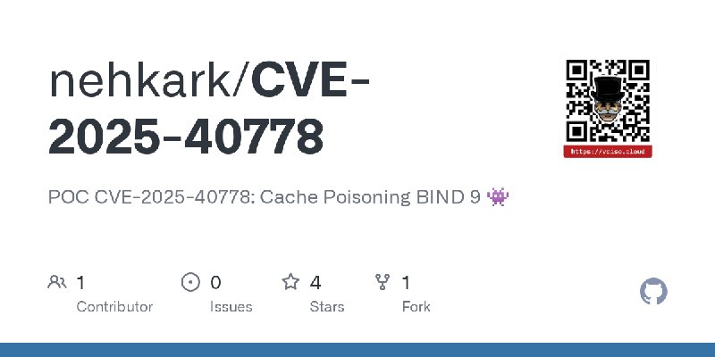 GitHub - nehkark/CVE-2025-40778: POC CVE-2025-40778: Cache Poisoning BIND 9 👾