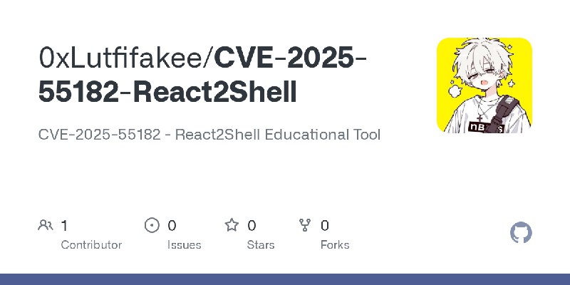 GitHub - 0xLutfifakee/CVE-2025-55182-React2Shell: CVE-2025-55182 - React2Shell Educational Tool