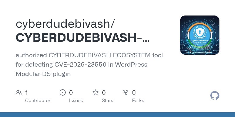 GitHub - cyberdudebivash/CYBERDUDEBIVASH-Modular-DS-CVE-2026-23550-Detector: authorized CYBERDUDEBIVASH ECOSYSTEM tool for detecting…