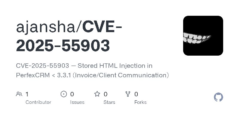 GitHub - ajansha/CVE-2025-55903: CVE-2025-55903 — Stored HTML Injection in PerfexCRM < 3.3.1 (Invoice/Client Communication)
