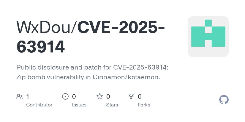 GitHub - WxDou/CVE-2025-63914: Public disclosure and patch for CVE-2025-63914: Zip bomb vulnerability in Cinnamon/kotaemon.