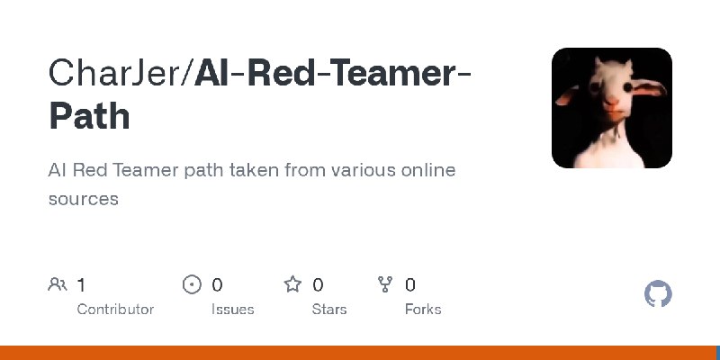 GitHub - CharJer/AI-Red-Teamer-Path: AI Red Teamer path taken from various online sources
