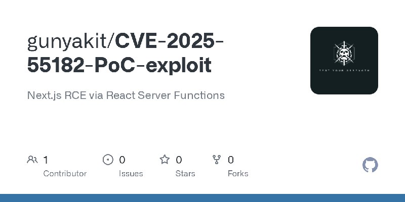 GitHub - gunyakit/CVE-2025-55182-PoC-exploit: Next.js RCE via React Server Functions