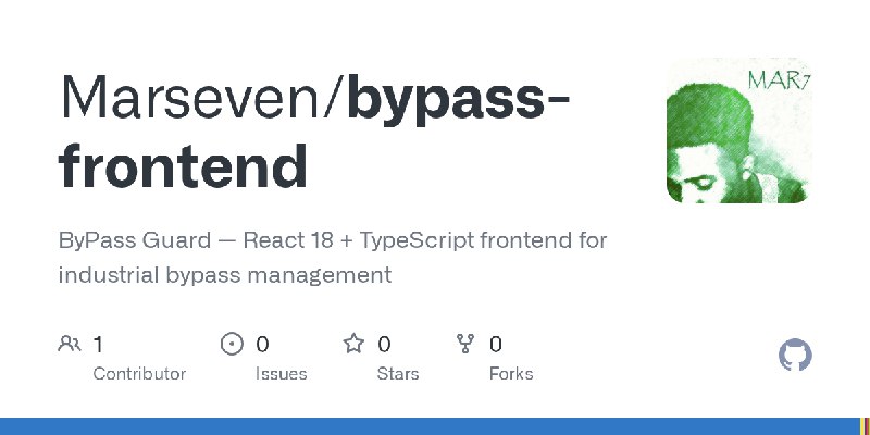GitHub - Marseven/bypass-frontend: ByPass Guard — React 18 + TypeScript frontend for industrial bypass management