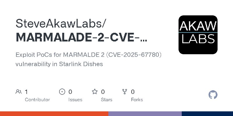 GitHub - SteveAkawLabs/MARMALADE-2-CVE-2025-67780-Exploit: Exploit PoCs for MARMALDE 2 (CVE-2025-67780) vulnerability in Starlink…