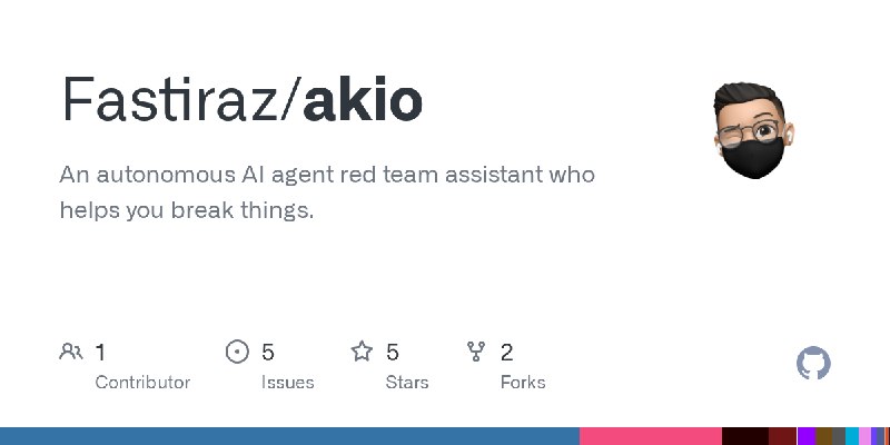 GitHub - Fastiraz/akio: An autonomous AI agent red team assistant who helps you break things.