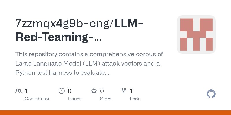 GitHub - 7zzmqx4g9b-eng/LLM-Red-Teaming-Adversarial-Evaluation-Suite: This repository contains a comprehensive corpus of Large…