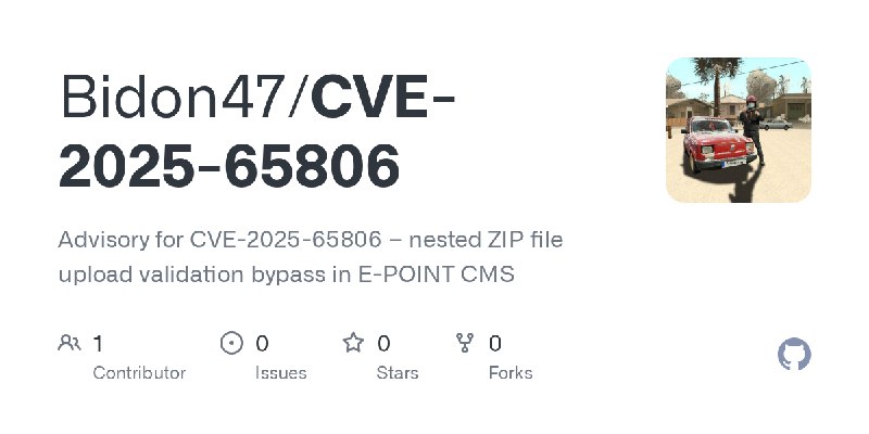 GitHub - Bidon47/CVE-2025-65806: Advisory for CVE-2025-65806 – nested ZIP file upload validation bypass in E-POINT CMS