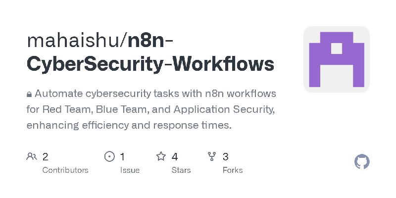 GitHub - mahaishu/n8n-CyberSecurity-Workflows: 🔒 Automate cybersecurity tasks with n8n workflows for Red Team, Blue Team, and Application…