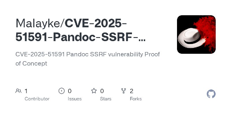 GitHub - Malayke/CVE-2025-51591-Pandoc-SSRF-POC: CVE-2025-51591 Pandoc SSRF vulnerability Proof of Concept