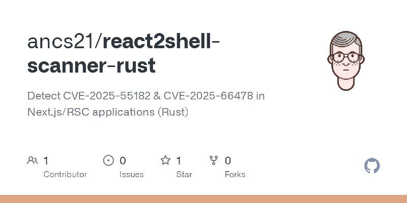 GitHub - ancs21/react2shell-scanner-rust: Detect CVE-2025-55182 & CVE-2025-66478 in Next.js/RSC applications (Rust)