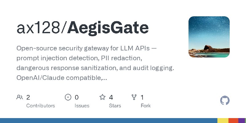 GitHub - ax128/AegisGate: Open-source security gateway for LLM APIs — prompt injection detection, PII redaction, dangerous response…