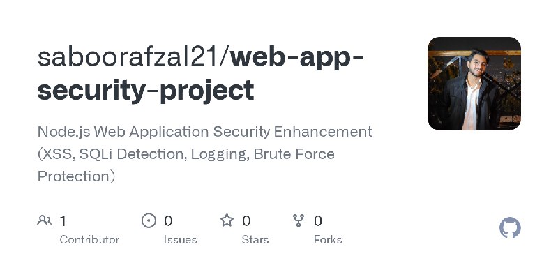 GitHub - saboorafzal21/web-app-security-project: Node.js Web Application Security Enhancement (XSS, SQLi Detection, Logging, Brute…
