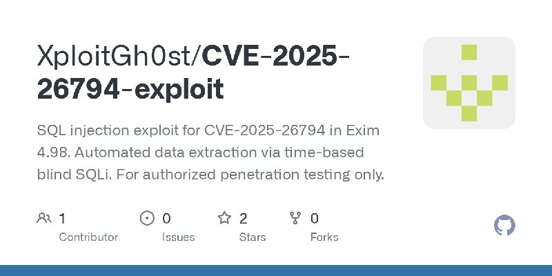GitHub - XploitGh0st/CVE-2025-26794-exploit: SQL injection exploit for CVE-2025-26794 in Exim 4.98. Automated data extraction via…