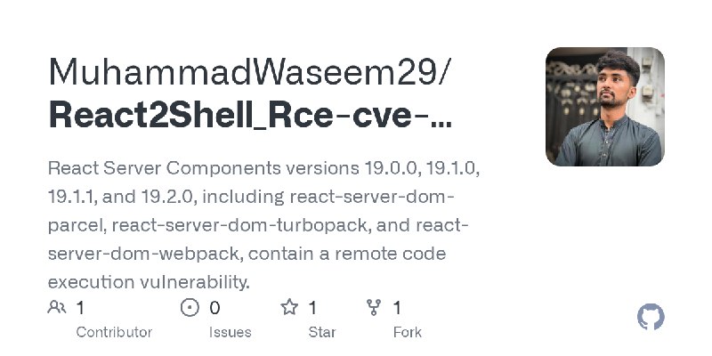 GitHub - MuhammadWaseem29/React2Shell_Rce-cve-2025-55182: React Server Components versions 19.0.0, 19.1.0, 19.1.1, and 19.2.0,…
