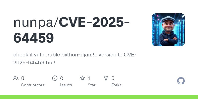 GitHub - nunpa/CVE-2025-64459: check if vulnerable python-django version  to CVE-2025-64459 bug