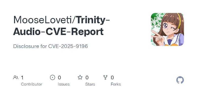 GitHub - MooseLoveti/Trinity-Audio-CVE-Report: Disclosure for CVE-2025-9196