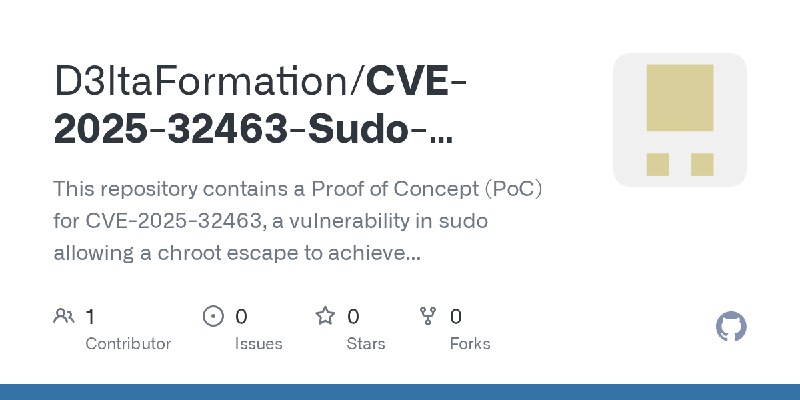 GitHub - D3ltaFormation/CVE-2025-32463-Sudo-Chroot-Escape: This repository contains a Proof of Concept (PoC) for CVE-2025-32463…
