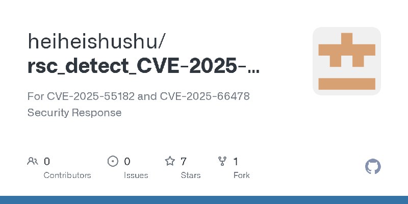 GitHub - heiheishushu/rsc_detect_CVE-2025-55182: For CVE-2025-55182 and CVE-2025-66478 Security Response