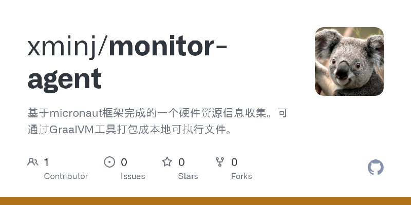 GitHub - xminj/monitor-agent: 基于micronaut框架完成的一个硬件资源信息收集。可通过GraalVM工具打包成本地可执行文件。