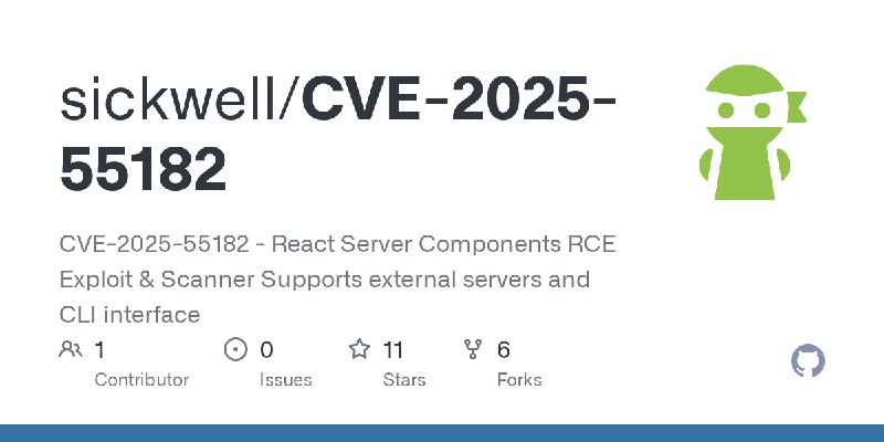 GitHub - sickwell/CVE-2025-55182: CVE-2025-55182 - React Server Components RCE Exploit & Scanner Supports external servers and…