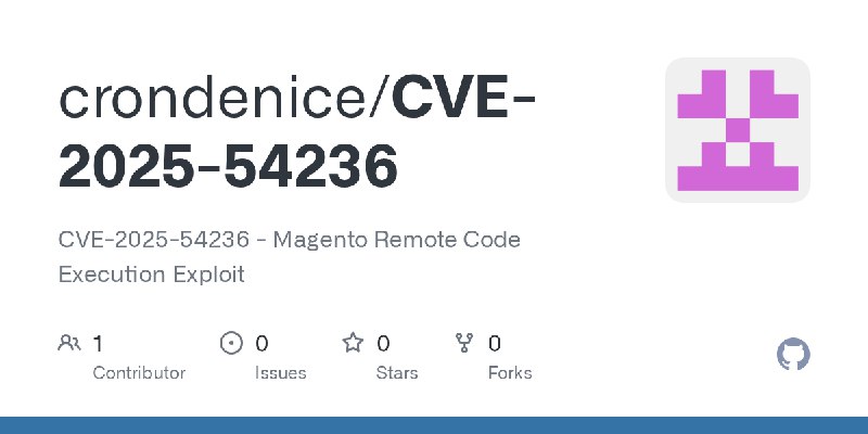 GitHub - crondenice/CVE-2025-54236: CVE-2025-54236 - Magento Remote Code Execution Exploit