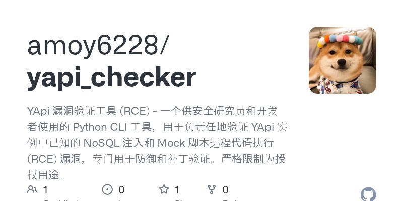 GitHub - amoy6228/yapi_checker: YApi 漏洞验证工具 (RCE) - 一个供安全研究员和开发者使用的 Python CLI 工具，用于负责任地验证 YApi 实例中已知的 NoSQL 注入和 Mock 脚本远程代码执行…