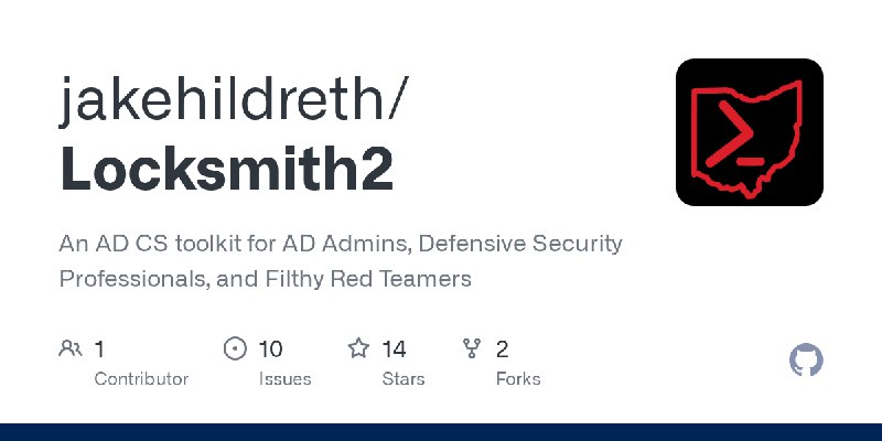 GitHub - jakehildreth/Locksmith2: An AD CS toolkit for AD Admins, Defensive Security Professionals, and Filthy Red Teamers