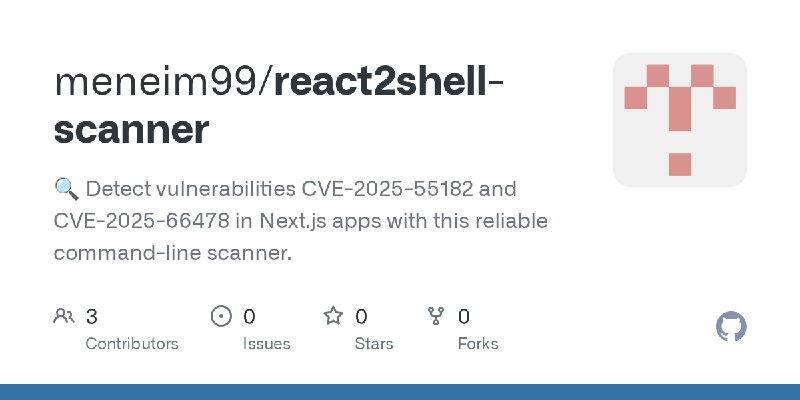 GitHub - meneim99/react2shell-scanner: 🔍 Detect vulnerabilities CVE-2025-55182 and CVE-2025-66478 in Next.js apps with this reliable…