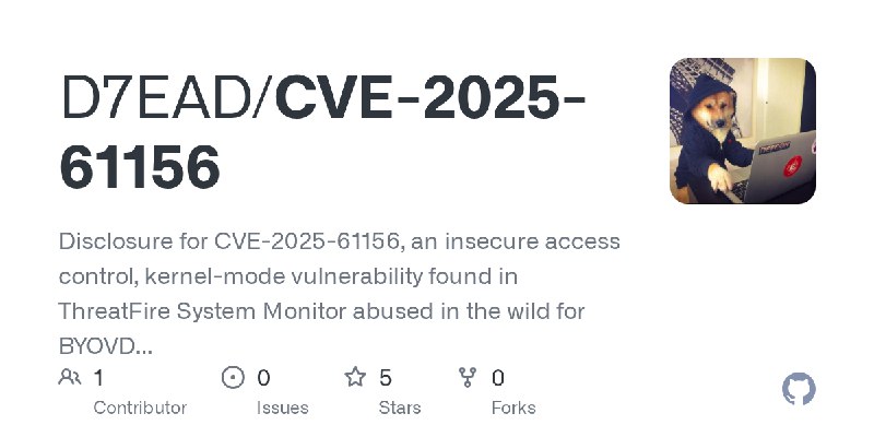 GitHub - D7EAD/CVE-2025-61156: Disclosure for CVE-2025-61156, an insecure access control, kernel-mode vulnerability found in ThreatFire…