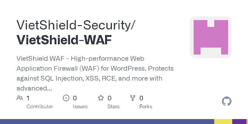 GitHub - VietShield-Security/VietShield-WAF: VietShield WAF - High-performance Web Application Firewall (WAF) for WordPress. Protects…