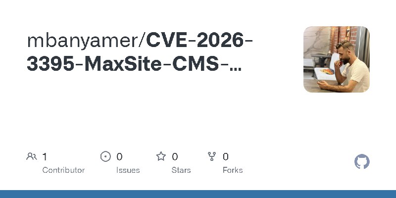 GitHub - mbanyamer/CVE-2026-3395-MaxSite-CMS-Unauthenticated-RCE