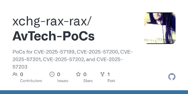 GitHub - xchg-rax-rax/AvTech-PoCs: PoCs for CVE-2025-57199, CVE-2025-57200, CVE-2025-57201, CVE-2025-57202, and CVE-2025-57203