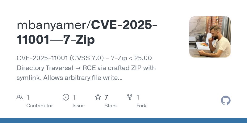 GitHub - mbanyamer/CVE-2025-11001---7-Zip: CVE-2025-11001 (CVSS 7.0) – 7-Zip < 25.00 Directory Traversal → RCE via crafted ZIP…