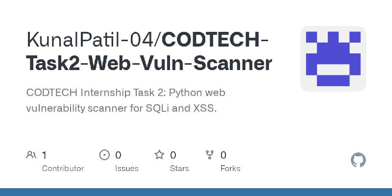 GitHub - KunalPatil-04/CODTECH-Task2-Web-Vuln-Scanner: CODTECH Internship Task 2: Python web vulnerability scanner for SQLi and…