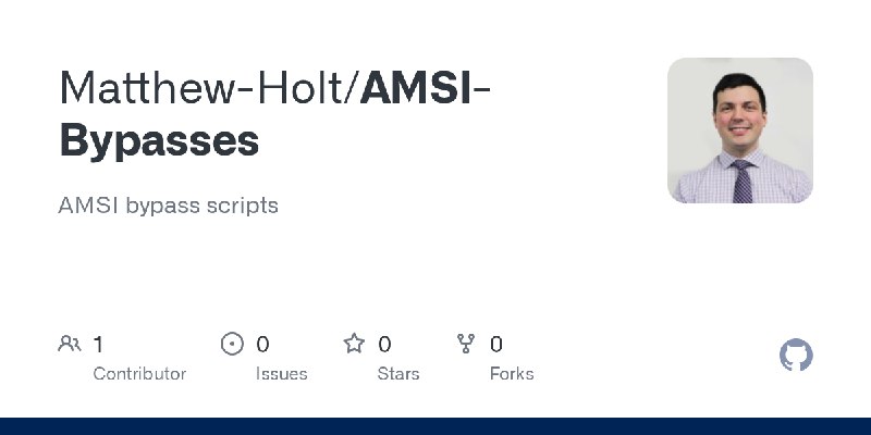 GitHub - Matthew-Holt/AMSI-Bypasses: AMSI bypass scripts